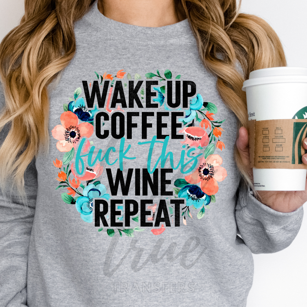 Wake up, Coffee, Wine Repeat